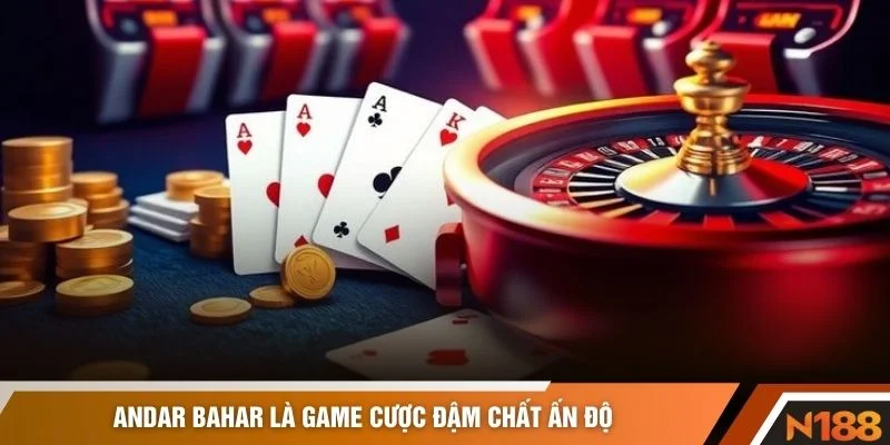 Andar Bahar là game cược đậm chất Ấn Độ
