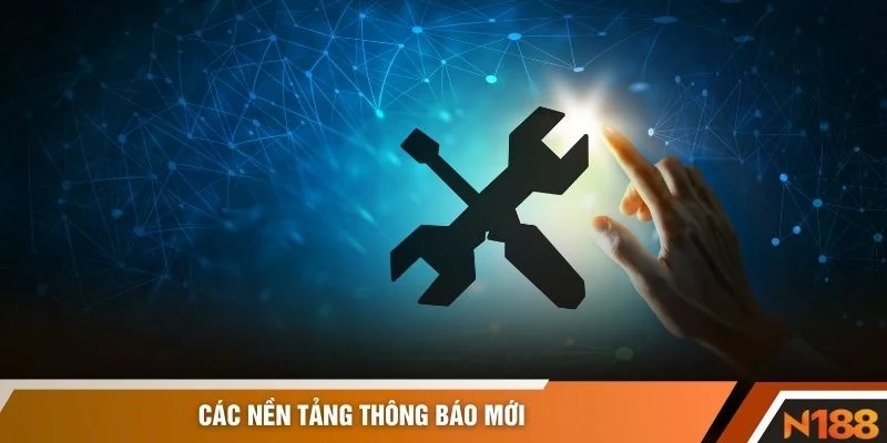 Các nền tảng thông báo mới