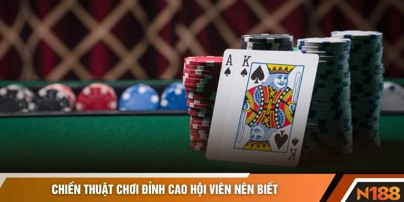 Chiến thuật chơi đỉnh cao hội viên nên biết