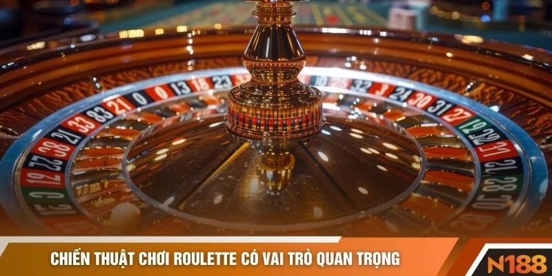 Chiến thuật chơi Roulette có vai trò quan trọng