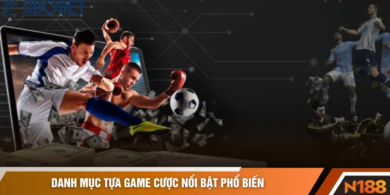 Danh mục tựa game cược nổi bật phổ biến