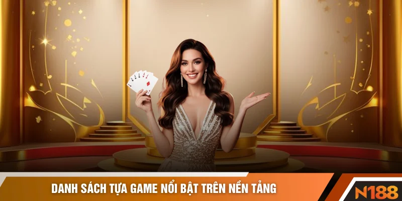 Danh sách tựa game nổi bật trên nền tảng
