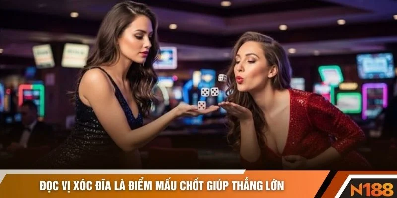 Đọc vị xóc đĩa là điểm mấu chốt giúp thắng lớn