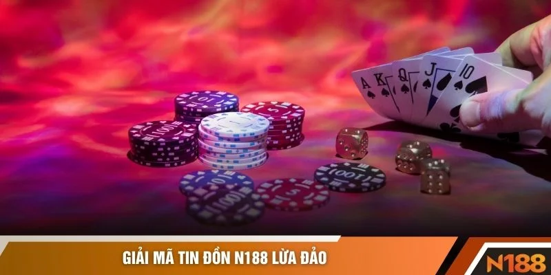Giải mã tin đồn N188 lừa đảo