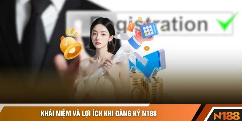 Khái niệm và lợi ích khi đăng ký N188