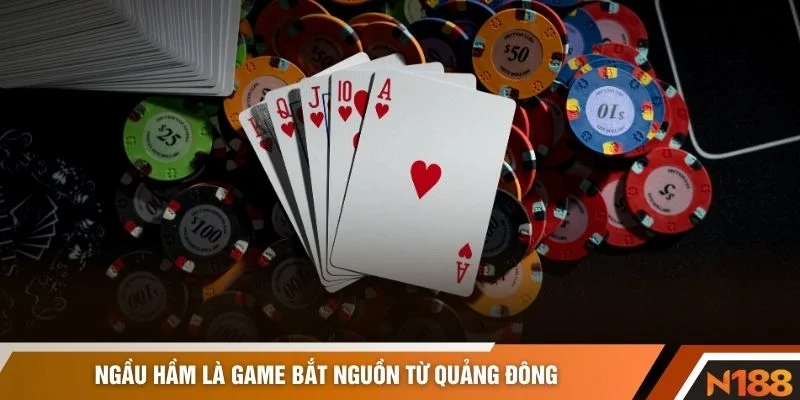 Ngầu Hầm là game bắt nguồn từ Quảng Đông